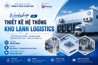 WORKSHOP VỀ THIẾT KẾ HỆ THỐNG KHO LẠNH LOGISTICS